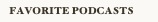 favorite podcasts
